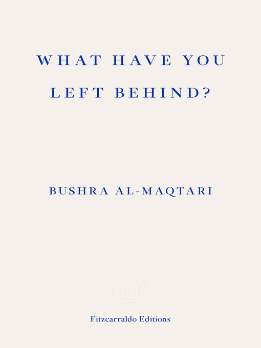 Title details for What Have You Left Behind? by Bushra al-Maqtari - Available